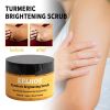 EELHOE Turmeric Body Scrub Cleansing Exfoliating Melanin Whitening Moisturizing Skin Scrub